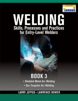 Paperback Welding Skills, Processes and Practices for Entry-Level Welders, Book 3 Book