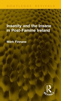 Hardcover Insanity and the Insane in Post-Famine Ireland Book