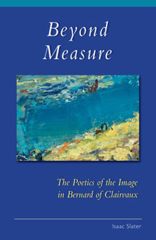 Paperback Beyond Measure: The Poetics of the Image in Bernard of Clairvaux Volume 279 Book