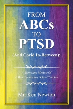 From ABCs to PTSD (And Covid In-Between): A Revealing Memoir Of A Male Elementary School Teacher