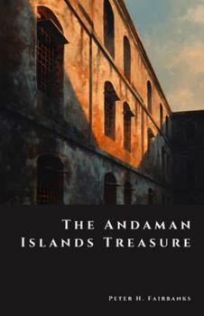 The Andaman Islands Treasure: The Mystery of the British Penal Colony Vaults (The Shadow Vault)