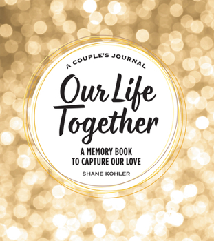 Hardcover A Couple's Journal: Our Life Together: A Memory Book to Capture Our Love Book