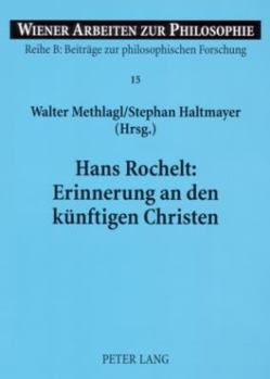 Hans Rochelt: Erinnerung an Den Kuenftigen Christen: Zur Pneumatologie Ferdinand Ebners