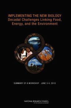 Paperback Implementing the New Biology: Decadal Challenges Linking Food, Energy, and the Environment: Summary of a Workshop, June 3-4, 2010 Book