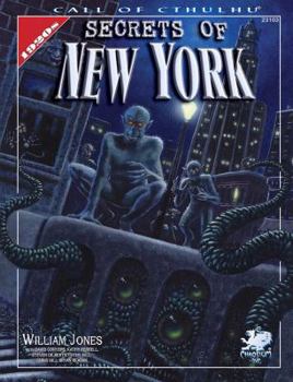 Secrets Of New York: A Mythos Guide to the City That Never Sleeps for Call of Cthulhu (Call of Cthulhu Roleplaying Game) - Book  of the Call of Cthulhu RPG