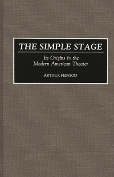 Hardcover The Simple Stage: Its Origins in the Modern American Theater Book