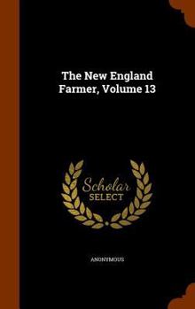 Hardcover The New England Farmer, Volume 13 Book