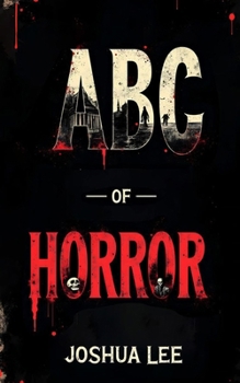 Paperback ABC of Horror: 26 Letters. 26 Nightmares. One Unforgettable Descent Into Darkness. Book