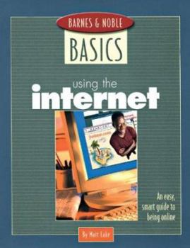Paperback Barnes and Noble Basics Using the Internet: An Easy, Smart Guide to Being Online Book