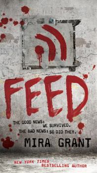 Feed - Book #1 of the Newsflesh