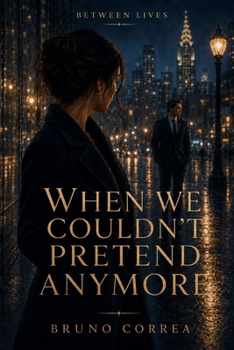 When We Couldn’t Pretend Anymore (Between Lives)
