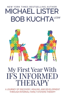 Hardcover My First Year with IFS Informed Therapy: A Journey of Discovery, Healing, and Development through Internal Family Systems Therapy Book