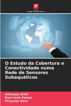 Paperback O Estudo da Cobertura e Conectividade numa Rede de Sensores Subaquáticos [Portuguese] Book