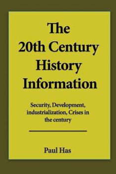 Paperback The 20th Century History Information: Security, Development, industrialization, Crises in the century. Book