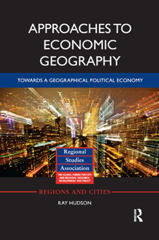 Paperback Approaches to Economic Geography: Towards a geographical political economy Book