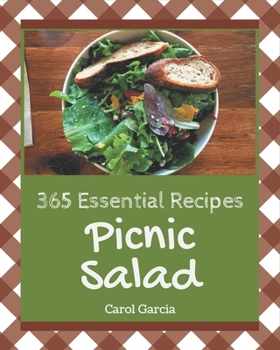 Paperback 365 Essential Picnic Salad Recipes: A Must-have Picnic Salad Cookbook for Everyone Book