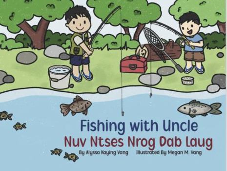 Fishing with Uncle: Nuv Ntses Nrog Dab Laug (The Hmong Family Series)