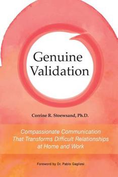 Paperback Genuine Validation: Compassionate Communication That Transforms Difficult Relationships at Home and Work Book