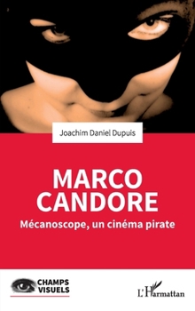Marco Candore: Mécanoscope, un cinéma pirate (Champs Visuels) (French Edition)