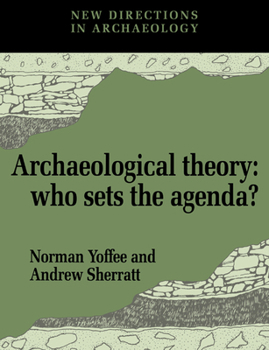 Paperback Archaeological Theory: Who Sets the Agenda? Book