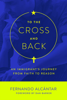 Paperback To the Cross and Back: An Immigrant's Journey from Faith to Reason Book