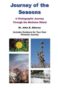 Paperback Journey of the Seasons: A Photographic Journey Through the Medicine Wheel Book