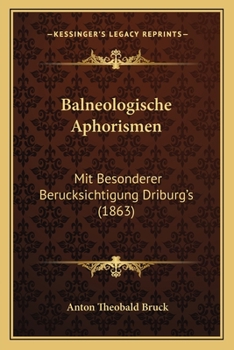Balneologische Aphorismen: Mit Besonderer Berucksichtigung Driburg's (1863)