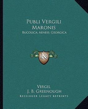 Paperback Publi Vergili Maronis: Bucolica; Aeneis; Georgica: The Greater Poems Of Virgil V1 Book