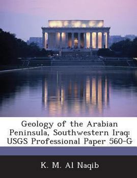 Geology of the Arabian Peninsula, Southwestern Iraq: Usgs Professional Paper 560-G