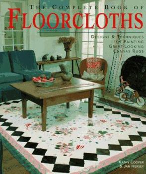 Hardcover The Complete Book of Floorcloths: Designs & Techniques for Painting Great-Looking Canvas Rugs Book