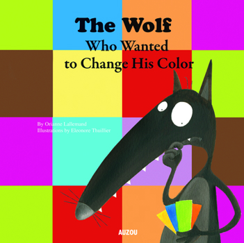 The Wolf Who Wanted to Change His Color - Book #1 of the Le Loup