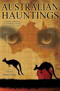 Paperback Australian Hauntings: A Second Anthology of Australian Colonial Supernatural Fiction Book