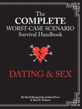 Hardcover The Worst-Case Scenario Survival Handbook: Dating & Sex Book