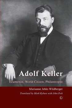 Paperback Adolf Keller: Ecumenist, World Citizen, Philanthropist Book