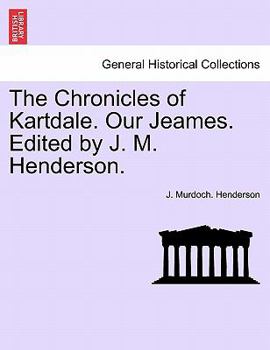 Paperback The Chronicles of Kartdale. Our Jeames. Edited by J. M. Henderson. Book