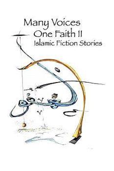 Paperback Many Voices, One Faith II - Islamic Fiction Stories Book