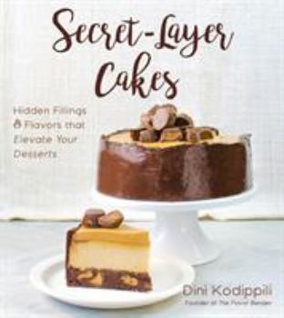 Paperback Secret-Layer Cakes: Hidden Fillings and Flavors That Elevate Your Desserts Book