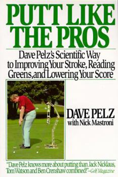 Paperback Putt Like the Pros: Dave Pelz's Scientific Guide to Improvin Book