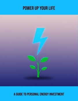 Paperback Power Up Your Life: A Guide To Personal Energy Investment Book