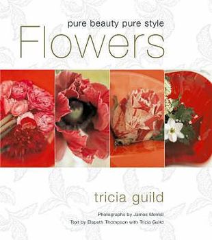 Hardcover Flowers: Pure Beauty, Pure Style. Tricia Guild Book