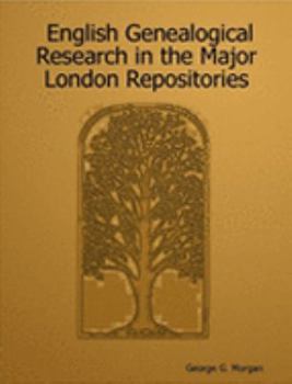 English Genealogical Research in the Major London Repositories