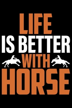 Life Is Better With Horse: Horse Journal Notebook –Horses Lover Gifts – Horse Journal – Horse Lovers Diary - 6x9_100 College Ruled Notebook