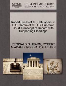 Paperback Robert Lucas et al., Petitioners, V. L. S. Hamm et al. U.S. Supreme Court Transcript of Record with Supporting Pleadings Book