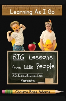 Paperback Learning As I Go: Big Lessons from Little People Book