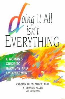 Paperback Doing It All Isn't Everything: A Woman's Guide to Harmony and Empowerment Book