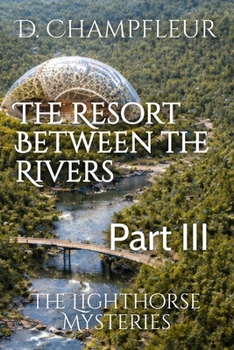 The Resort Between the Rivers: Part III (The Lighthorse Mysteries)