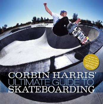 Paperback Corbin Harris' Ultimate Guide to Skateboarding Book