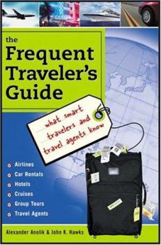 Paperback The Frequent Traveler's Guide: What Smart Travelers and Travel Agents Know Book