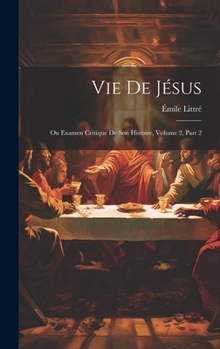 Hardcover Vie De Jésus: Ou Examen Critique De Son Histoire, Volume 2, part 2 [French] Book