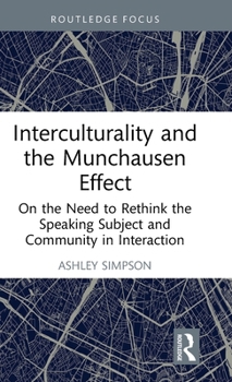 Hardcover Interculturality and the Munchausen Effect: On the Need to Rethink the Speaking Subject and Community in Interaction Book